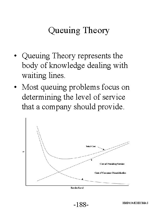 Queuing Theory • Queuing Theory represents the body of knowledge dealing with waiting lines.