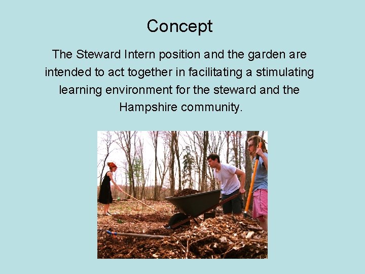 Concept The Steward Intern position and the garden are intended to act together in