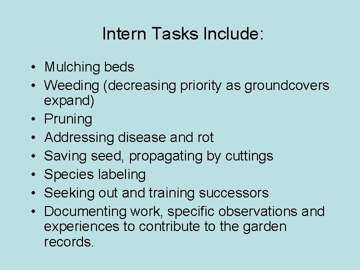 Intern Tasks Include: • Mulching beds • Weeding (decreasing priority as groundcovers expand) •
