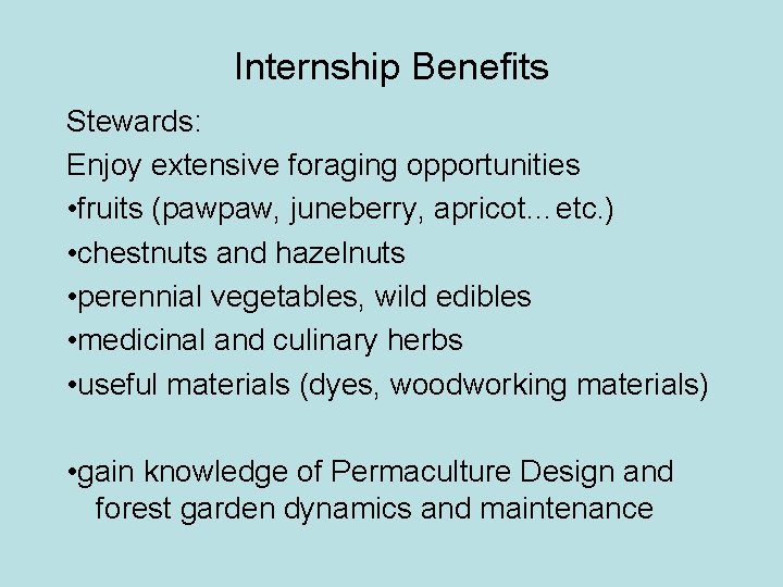 Internship Benefits Stewards: Enjoy extensive foraging opportunities • fruits (pawpaw, juneberry, apricot…etc. ) •