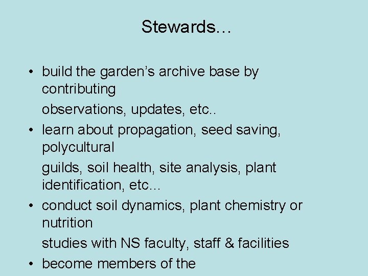 Stewards… • build the garden’s archive base by contributing observations, updates, etc. . •