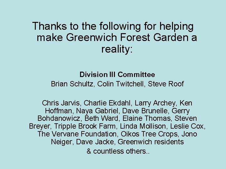 Thanks to the following for helping make Greenwich Forest Garden a reality: Division III