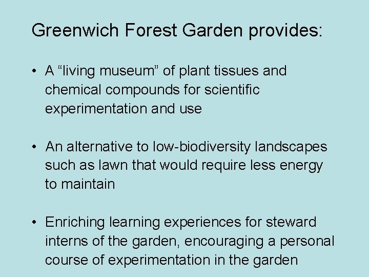 Greenwich Forest Garden provides: • A “living museum” of plant tissues and chemical compounds