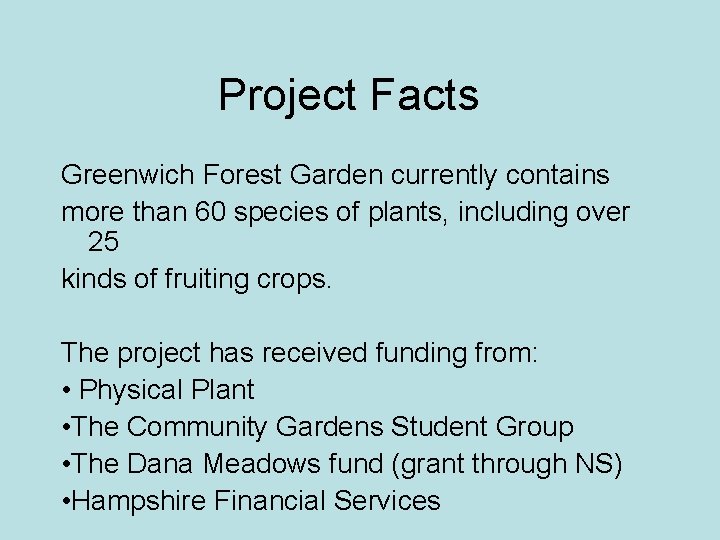 Project Facts Greenwich Forest Garden currently contains more than 60 species of plants, including