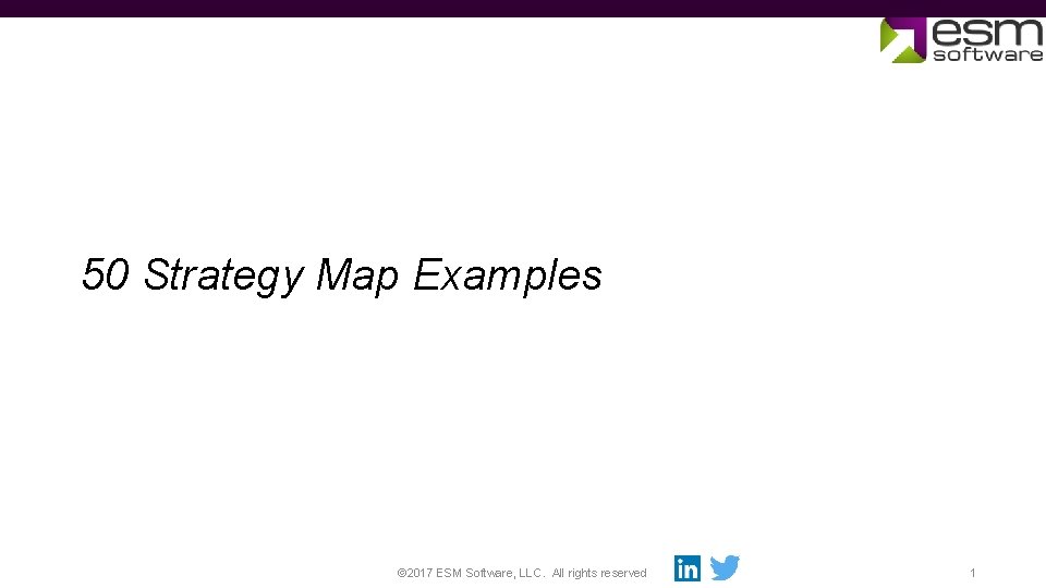 50 Strategy Map Examples © 2017 ESM Software, LLC. All rights reserved 1 