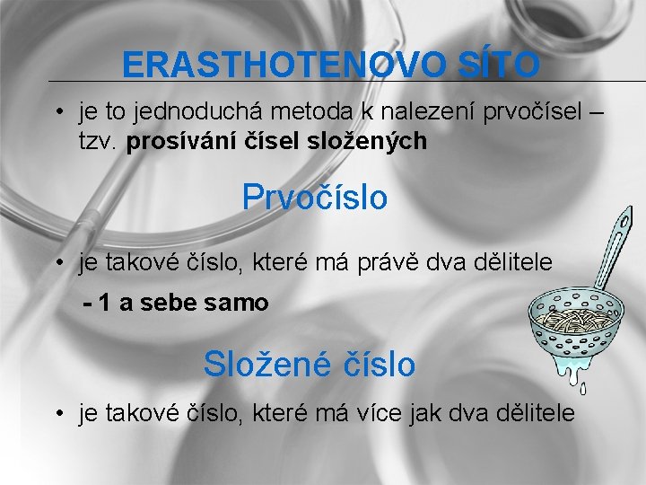 ERASTHOTENOVO SÍTO • je to jednoduchá metoda k nalezení prvočísel – tzv. prosívání čísel