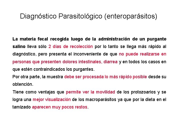 Diagnóstico Parasitológico (enteroparásitos) La materia fecal recogida luego de la administración de un purgante