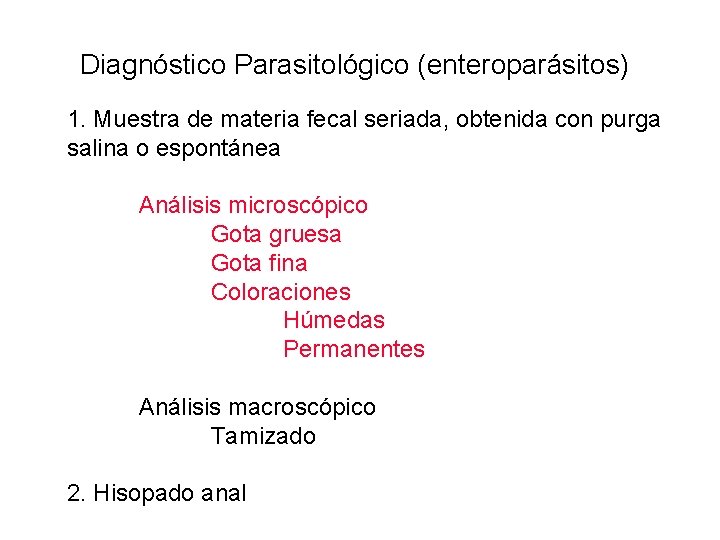 Diagnóstico Parasitológico (enteroparásitos) 1. Muestra de materia fecal seriada, obtenida con purga salina o