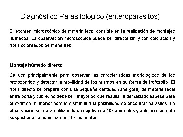 Diagnóstico Parasitológico (enteroparásitos) El examen microscópico de materia fecal consiste en la realización de