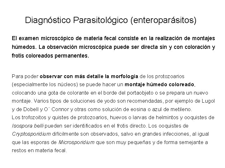 Diagnóstico Parasitológico (enteroparásitos) El examen microscópico de materia fecal consiste en la realización de