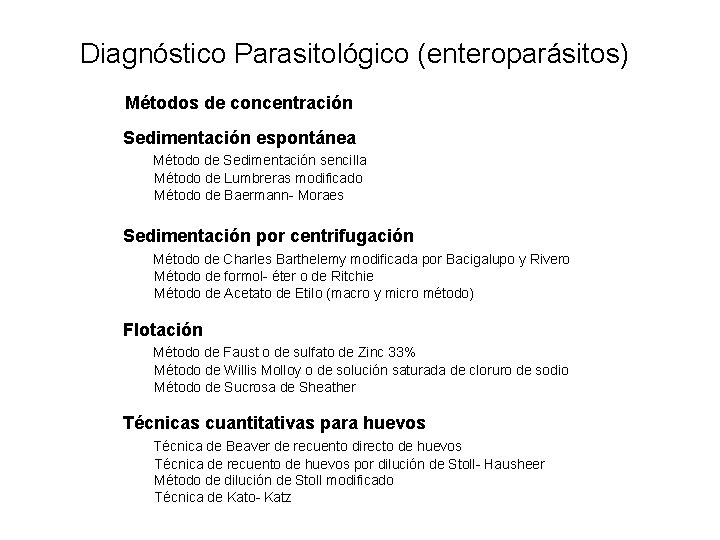 Diagnóstico Parasitológico (enteroparásitos) Métodos de concentración Sedimentación espontánea Método de Sedimentación sencilla Método de