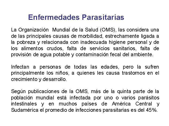 Enfermedades Parasitarias La Organización Mundial de la Salud (OMS), las considera una de las