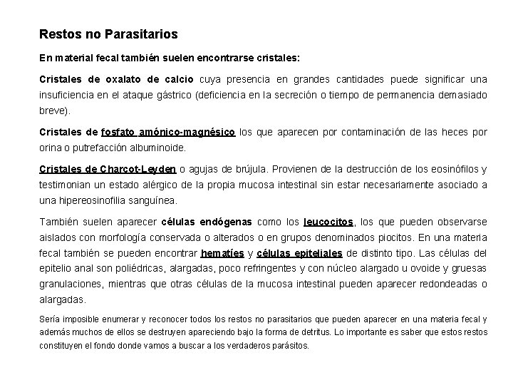 Restos no Parasitarios En material fecal también suelen encontrarse cristales: Cristales de oxalato de