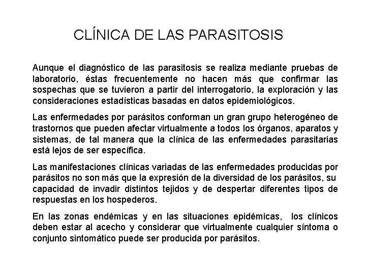  CLÍNICA DE LAS PARASITOSIS Aunque el diagnóstico de las parasitosis se realiza mediante