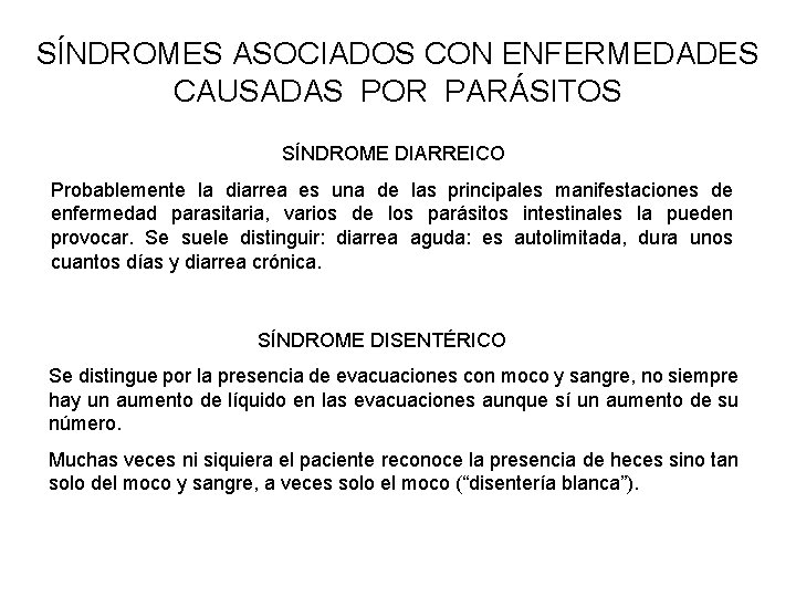 SÍNDROMES ASOCIADOS CON ENFERMEDADES CAUSADAS POR PARÁSITOS SÍNDROME DIARREICO Probablemente la diarrea es una