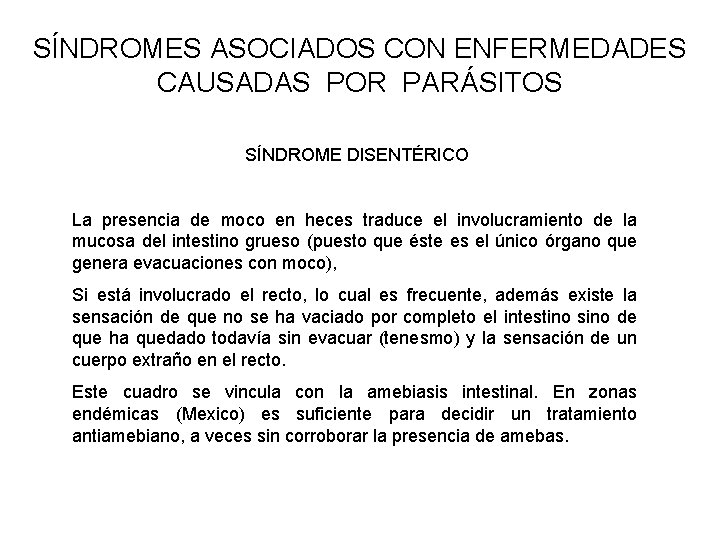 SÍNDROMES ASOCIADOS CON ENFERMEDADES CAUSADAS POR PARÁSITOS SÍNDROME DISENTÉRICO La presencia de moco en