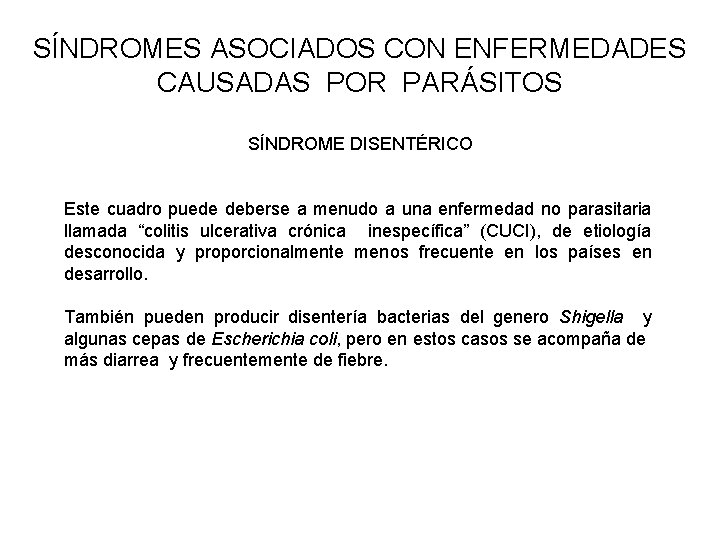 SÍNDROMES ASOCIADOS CON ENFERMEDADES CAUSADAS POR PARÁSITOS SÍNDROME DISENTÉRICO Este cuadro puede deberse a