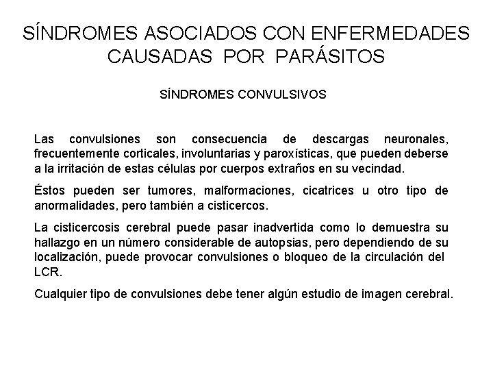 SÍNDROMES ASOCIADOS CON ENFERMEDADES CAUSADAS POR PARÁSITOS SÍNDROMES CONVULSIVOS Las convulsiones son consecuencia de