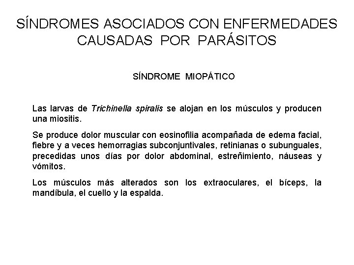 SÍNDROMES ASOCIADOS CON ENFERMEDADES CAUSADAS POR PARÁSITOS SÍNDROME MIOPÁTICO Las larvas de Trichinella spiralis