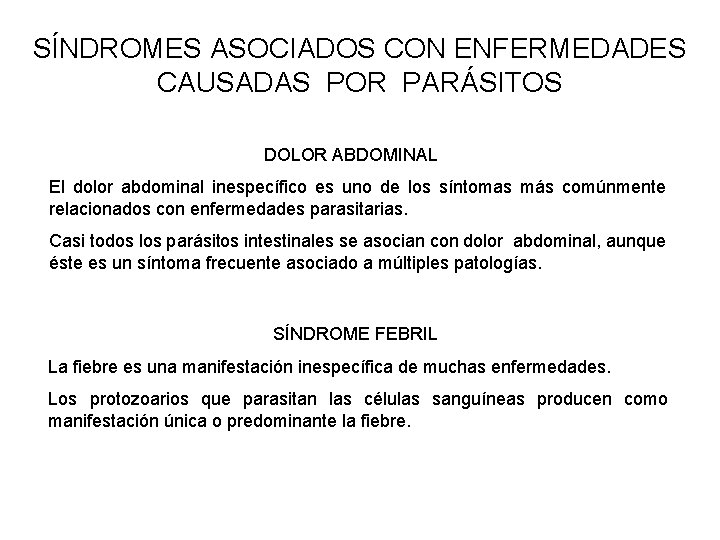 SÍNDROMES ASOCIADOS CON ENFERMEDADES CAUSADAS POR PARÁSITOS DOLOR ABDOMINAL El dolor abdominal inespecífico es