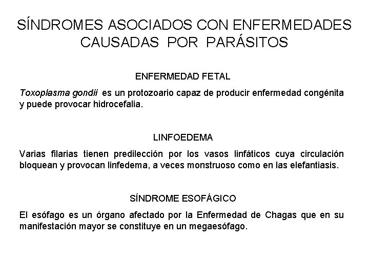 SÍNDROMES ASOCIADOS CON ENFERMEDADES CAUSADAS POR PARÁSITOS ENFERMEDAD FETAL Toxoplasma gondii es un protozoario