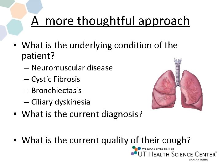 A more thoughtful approach • What is the underlying condition of the patient? – A more thoughtful approach • What is the underlying condition of the patient? –