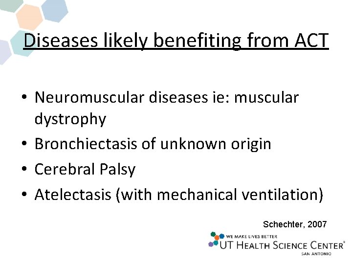 Diseases likely benefiting from ACT • Neuromuscular diseases ie: muscular dystrophy • Bronchiectasis of Diseases likely benefiting from ACT • Neuromuscular diseases ie: muscular dystrophy • Bronchiectasis of