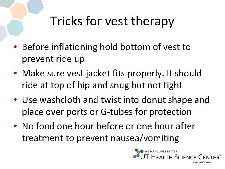 Tricks for vest therapy • Before inflationing hold bottom of vest to prevent ride Tricks for vest therapy • Before inflationing hold bottom of vest to prevent ride