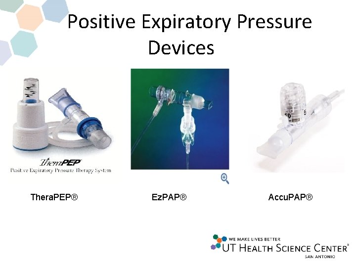 Positive Expiratory Pressure Devices Thera. PEP® Ez. PAP® Accu. PAP® Positive Expiratory Pressure Devices Thera. PEP® Ez. PAP® Accu. PAP®