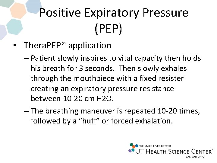 Positive Expiratory Pressure (PEP) • Thera. PEP® application – Patient slowly inspires to vital Positive Expiratory Pressure (PEP) • Thera. PEP® application – Patient slowly inspires to vital