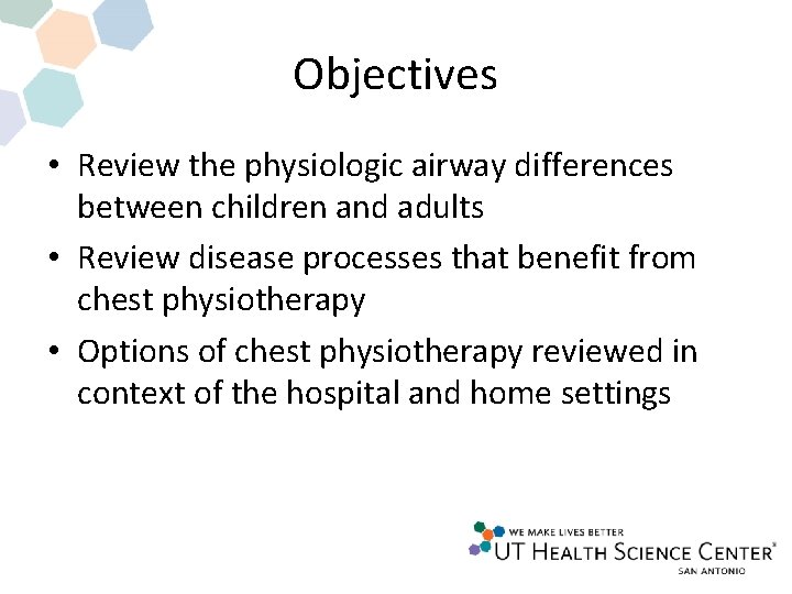 Objectives • Review the physiologic airway differences between children and adults • Review disease Objectives • Review the physiologic airway differences between children and adults • Review disease