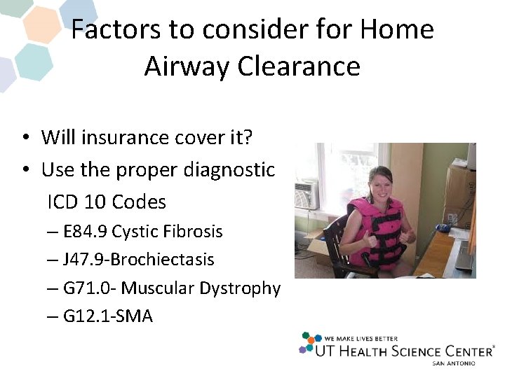 Factors to consider for Home Airway Clearance • Will insurance cover it? • Use Factors to consider for Home Airway Clearance • Will insurance cover it? • Use