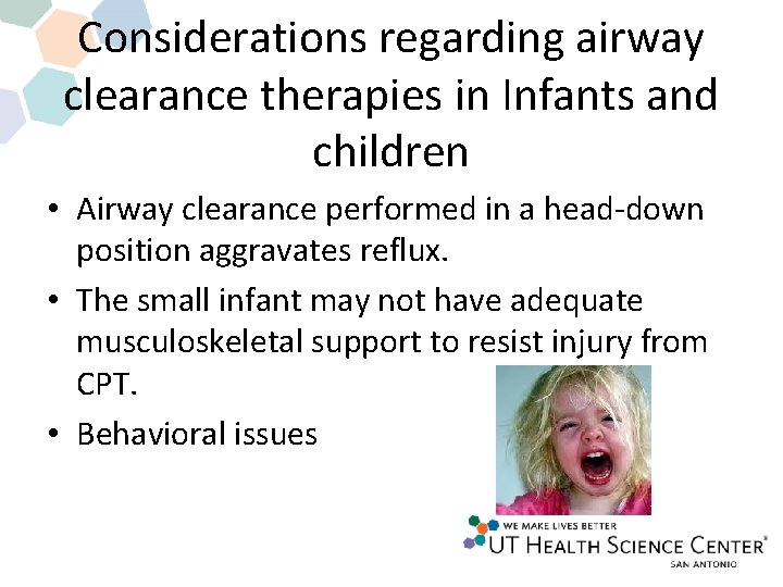 Considerations regarding airway clearance therapies in Infants and children • Airway clearance performed in Considerations regarding airway clearance therapies in Infants and children • Airway clearance performed in