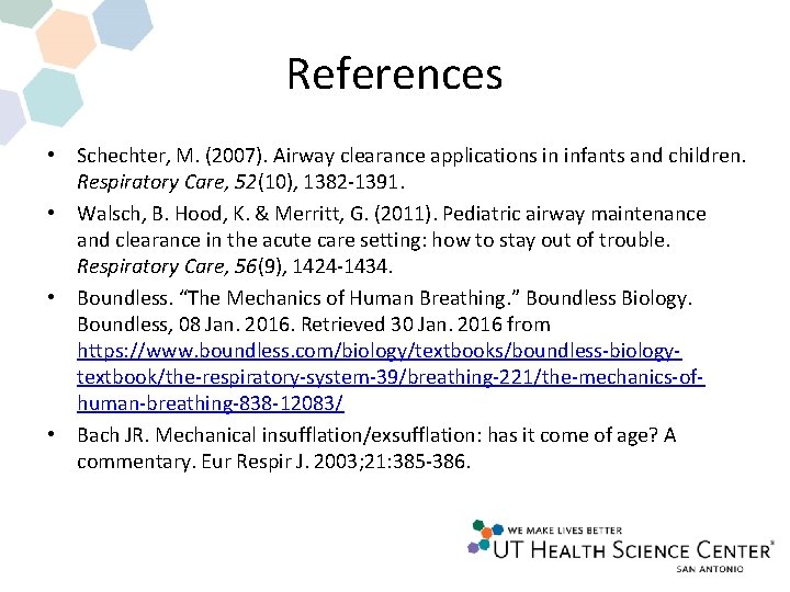References • Schechter, M. (2007). Airway clearance applications in infants and children. Respiratory Care, References • Schechter, M. (2007). Airway clearance applications in infants and children. Respiratory Care,