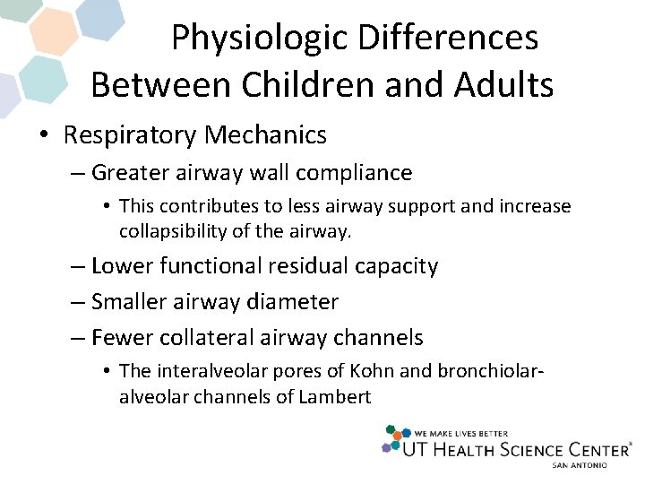 Physiologic Differences Between Children and Adults • Respiratory Mechanics – Greater airway wall compliance Physiologic Differences Between Children and Adults • Respiratory Mechanics – Greater airway wall compliance