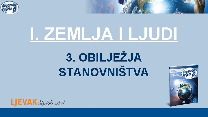 I. ZEMLJA I LJUDI 3. OBILJEŽJA STANOVNIŠTVA 