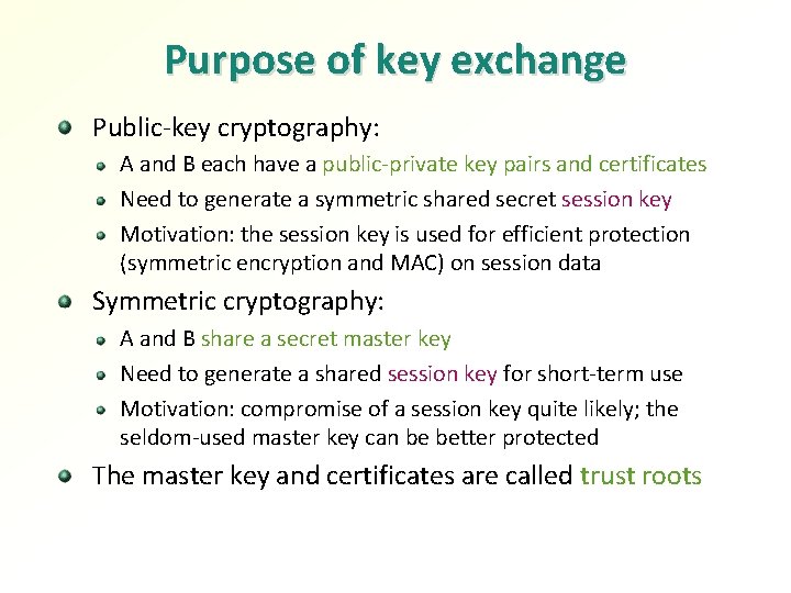 Purpose of key exchange Public-key cryptography: A and B each have a public-private key Purpose of key exchange Public-key cryptography: A and B each have a public-private key