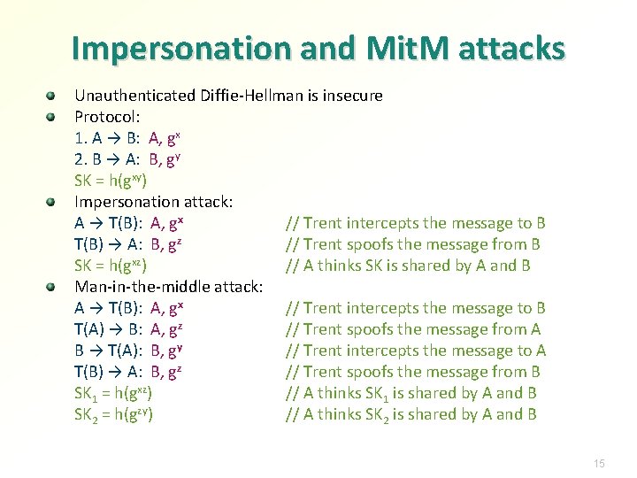 Impersonation and Mit. M attacks Unauthenticated Diffie-Hellman is insecure Protocol: 1. A → B: Impersonation and Mit. M attacks Unauthenticated Diffie-Hellman is insecure Protocol: 1. A → B: