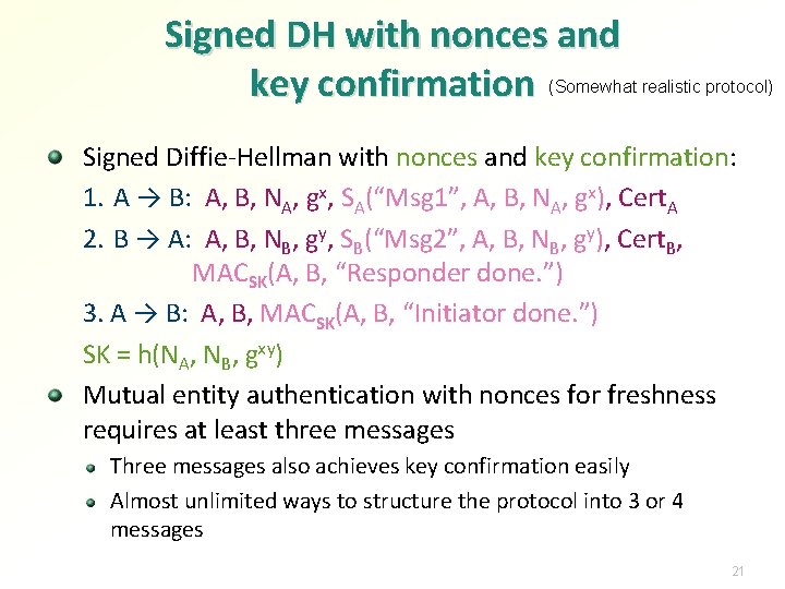 Signed DH with nonces and key confirmation (Somewhat realistic protocol) Signed Diffie-Hellman with nonces Signed DH with nonces and key confirmation (Somewhat realistic protocol) Signed Diffie-Hellman with nonces