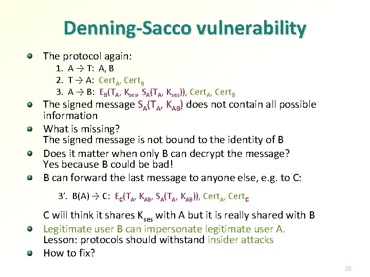 Denning-Sacco vulnerability The protocol again: 1. A → T: A, B 2. T → Denning-Sacco vulnerability The protocol again: 1. A → T: A, B 2. T →