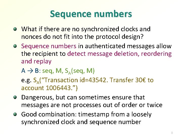 Sequence numbers What if there are no synchronized clocks and nonces do not fit Sequence numbers What if there are no synchronized clocks and nonces do not fit