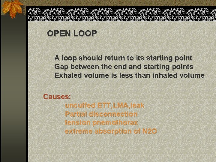 OPEN LOOP A loop should return to its starting point Gap between the end