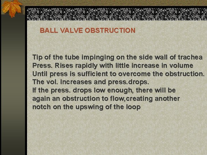BALL VALVE OBSTRUCTION Tip of the tube impinging on the side wall of trachea