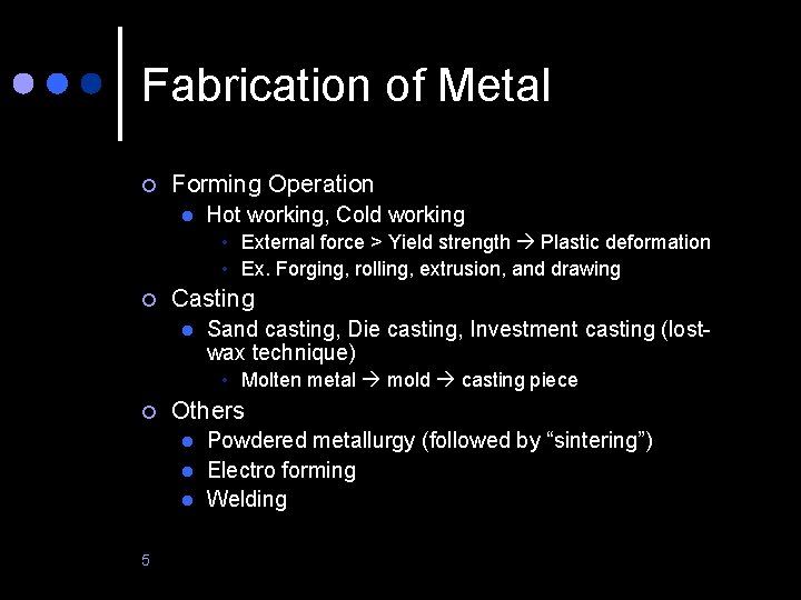 Fabrication of Metal ¢ Forming Operation l Hot working, Cold working • External force