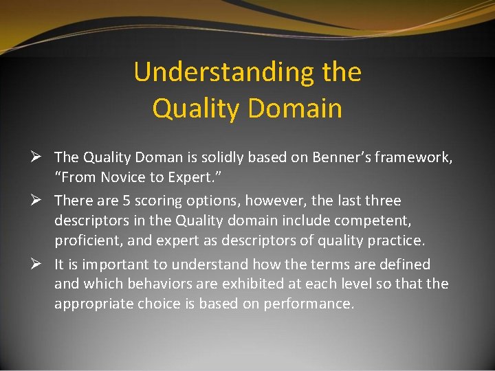 Understanding the Quality Domain Ø The Quality Doman is solidly based on Benner’s framework, Understanding the Quality Domain Ø The Quality Doman is solidly based on Benner’s framework,