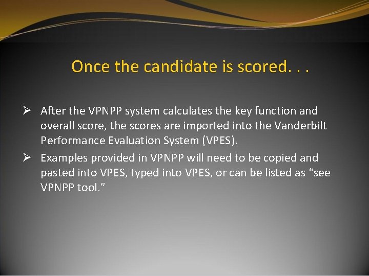 Once the candidate is scored. . . Ø After the VPNPP system calculates the Once the candidate is scored. . . Ø After the VPNPP system calculates the