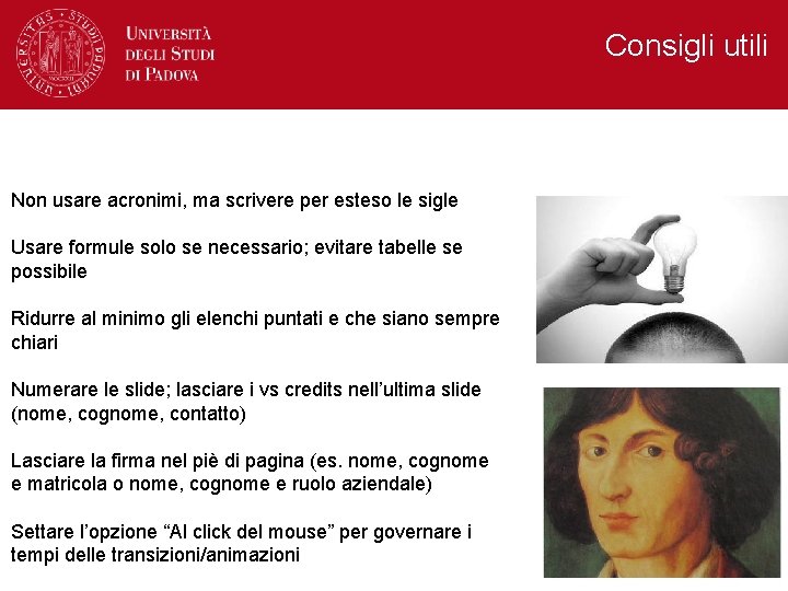 Consigli utili Non usare acronimi, ma scrivere per esteso le sigle Usare formule solo