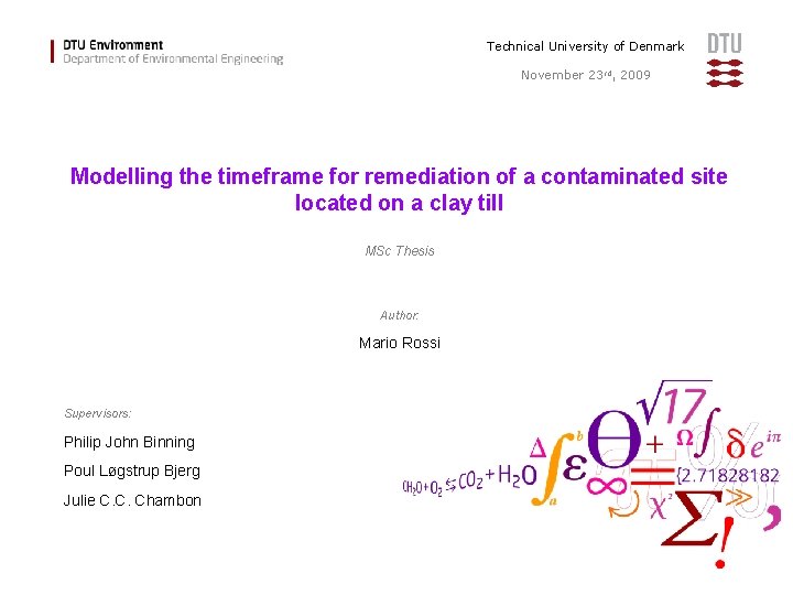 Technical University of Denmark November 23 rd, 2009 Modelling the timeframe for remediation of