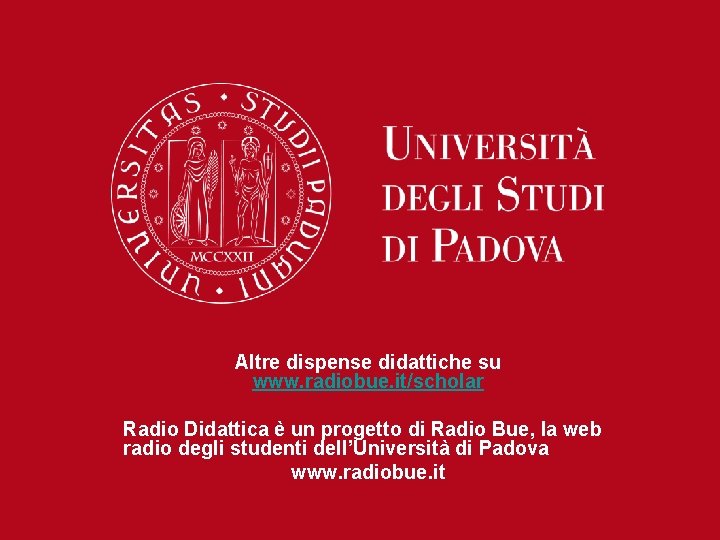 Altre dispense didattiche su www. radiobue. it/scholar Radio Didattica è un progetto di Radio