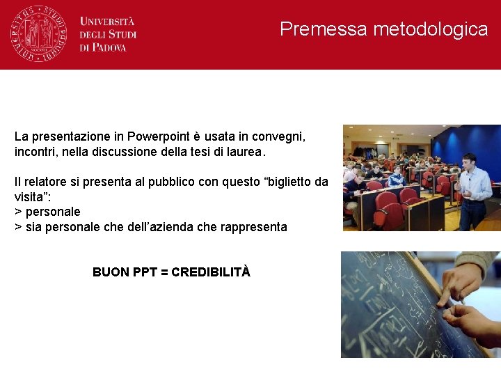 Premessa metodologica La presentazione in Powerpoint è usata in convegni, incontri, nella discussione della